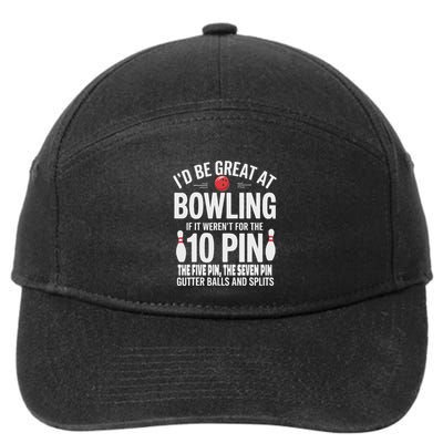 ID Be Great At Bowling If Not For Gutter Balls & Splits 7-Panel Snapback Hat