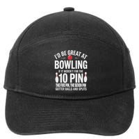 ID Be Great At Bowling If Not For Gutter Balls & Splits 7-Panel Snapback Hat