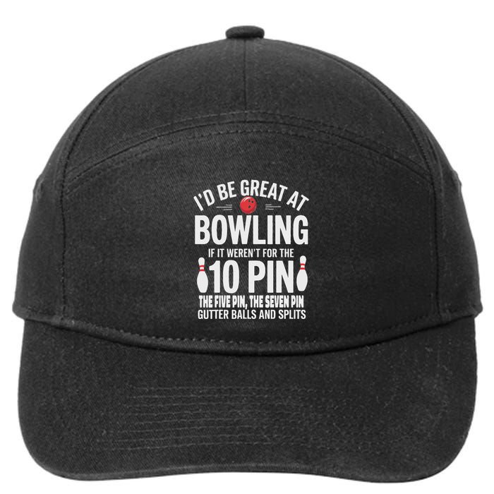 ID Be Great At Bowling If Not For Gutter Balls & Splits 7-Panel Snapback Hat