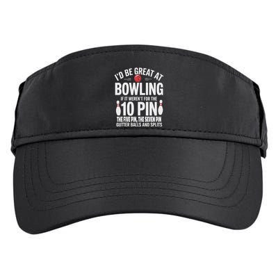 ID Be Great At Bowling If Not For Gutter Balls & Splits Adult Drive Performance Visor