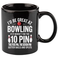 ID Be Great At Bowling If Not For Gutter Balls & Splits 11oz C Handle Ceramic Mug
