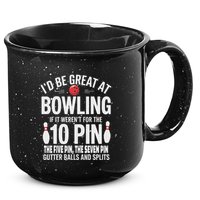 ID Be Great At Bowling If Not For Gutter Balls & Splits 15oz Campfire Ceramic Mug