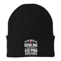 ID Be Great At Bowling If Not For Gutter Balls & Splits Beanie
