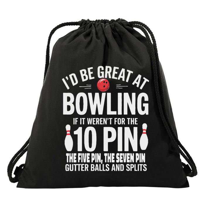 ID Be Great At Bowling If Not For Gutter Balls & Splits Drawstring Bag