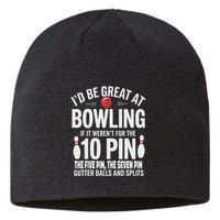 ID Be Great At Bowling If Not For Gutter Balls & Splits Sustainable Beanie