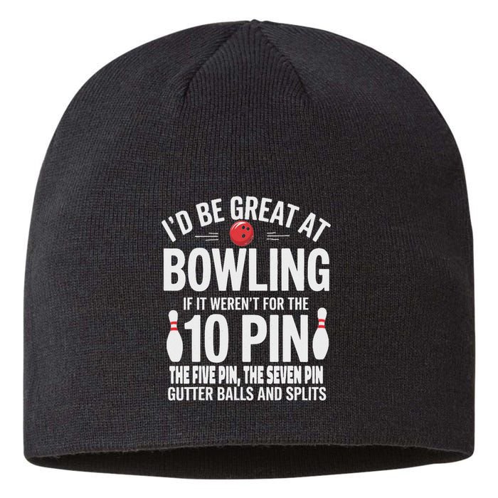 ID Be Great At Bowling If Not For Gutter Balls & Splits Sustainable Beanie