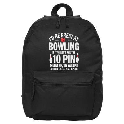 ID Be Great At Bowling If Not For Gutter Balls & Splits 16 in Basic Backpack