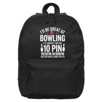 ID Be Great At Bowling If Not For Gutter Balls & Splits 16 in Basic Backpack