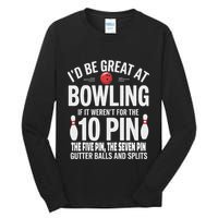 ID Be Great At Bowling If Not For Gutter Balls & Splits Tall Long Sleeve T-Shirt