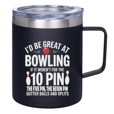 ID Be Great At Bowling If Not For Gutter Balls & Splits 12oz Stainless Steel Coffee Mug