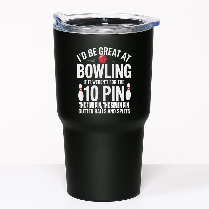 ID Be Great At Bowling If Not For Gutter Balls & Splits Tumbler