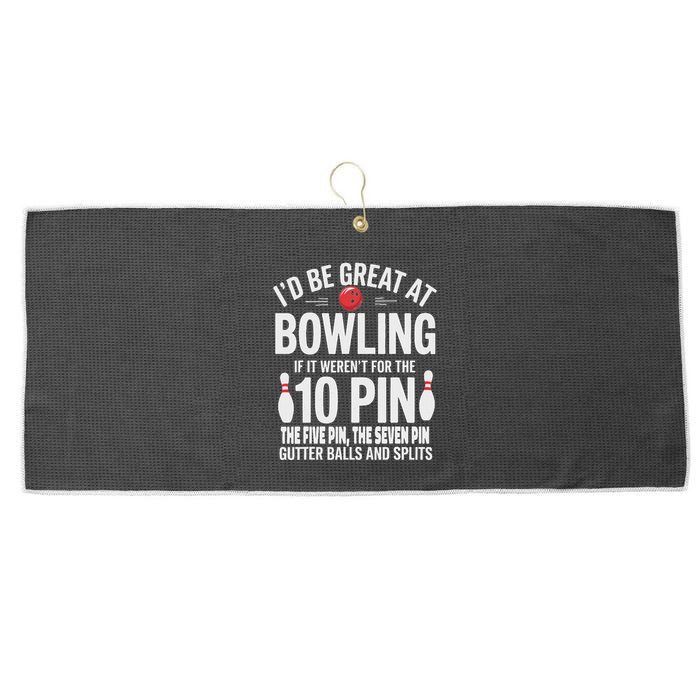 ID Be Great At Bowling If Not For Gutter Balls & Splits Large Microfiber Waffle Golf Towel