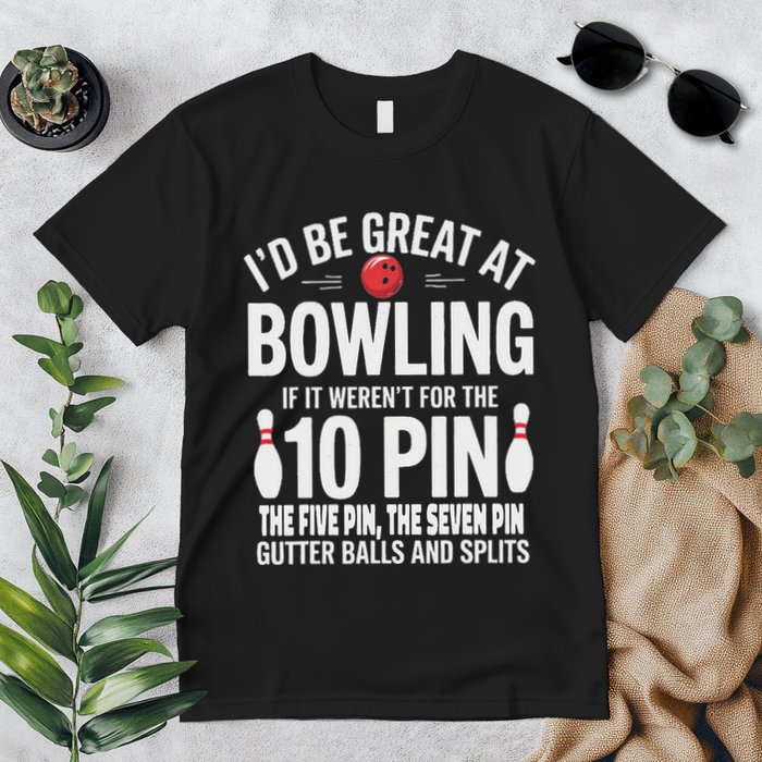 ID Be Great At Bowling If Not For Gutter Balls & Splits Premium T-Shirt