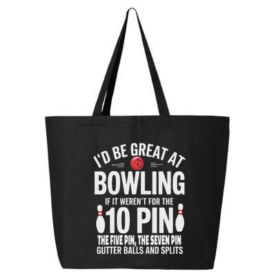 ID Be Great At Bowling If Not For Gutter Balls & Splits 25L Jumbo Tote