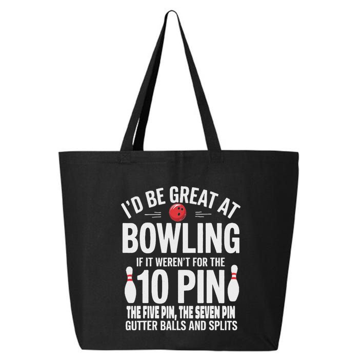 ID Be Great At Bowling If Not For Gutter Balls & Splits 25L Jumbo Tote