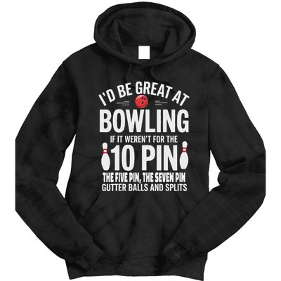 ID Be Great At Bowling If Not For Gutter Balls & Splits Tie Dye Hoodie