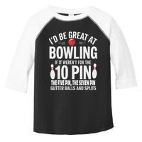 ID Be Great At Bowling If Not For Gutter Balls & Splits Toddler Fine Jersey T-Shirt