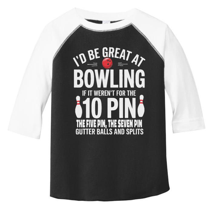 ID Be Great At Bowling If Not For Gutter Balls & Splits Toddler Fine Jersey T-Shirt