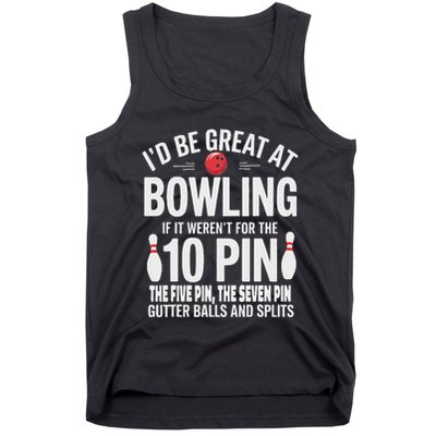 ID Be Great At Bowling If Not For Gutter Balls & Splits Tank Top