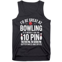ID Be Great At Bowling If Not For Gutter Balls & Splits Tank Top