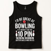 ID Be Great At Bowling If Not For Gutter Balls & Splits Tank Top