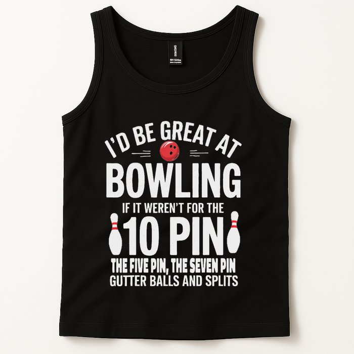 ID Be Great At Bowling If Not For Gutter Balls & Splits Tank Top