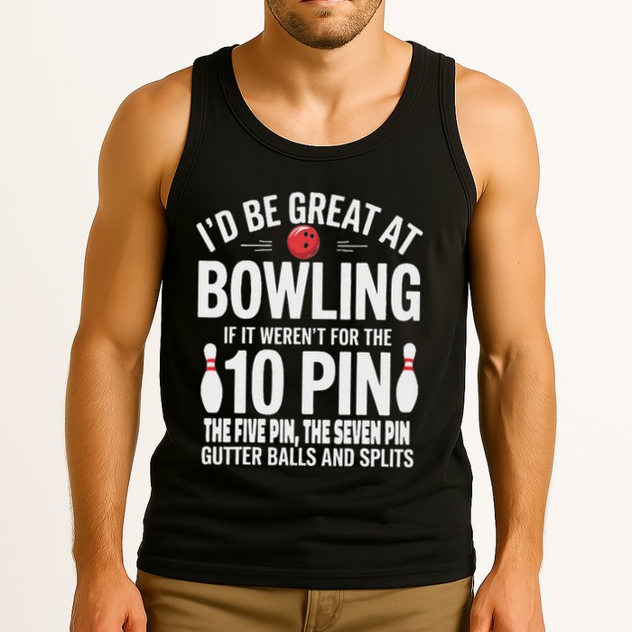 ID Be Great At Bowling If Not For Gutter Balls & Splits Tank Top