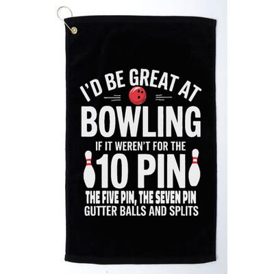 ID Be Great At Bowling If Not For Gutter Balls & Splits Golf Towel