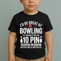 ID Be Great At Bowling If Not For Gutter Balls & Splits Toddler T-Shirt