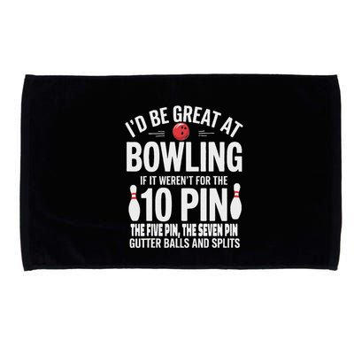 ID Be Great At Bowling If Not For Gutter Balls & Splits Microfiber Hand Towel
