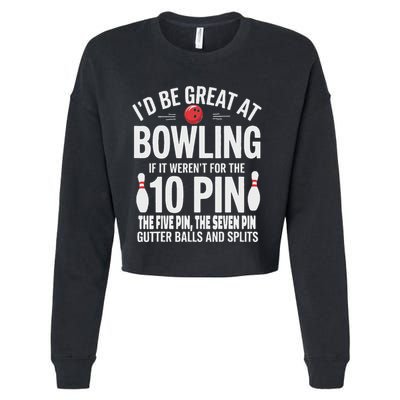 ID Be Great At Bowling If Not For Gutter Balls & Splits Cropped Pullover Crew