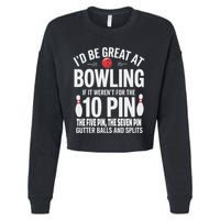 ID Be Great At Bowling If Not For Gutter Balls & Splits Cropped Pullover Crew