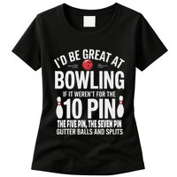 ID Be Great At Bowling If Not For Gutter Balls & Splits Womens T-Shirt