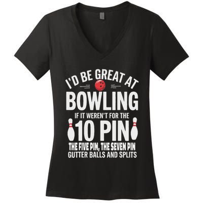 ID Be Great At Bowling If Not For Gutter Balls & Splits Women's V-Neck T-Shirt