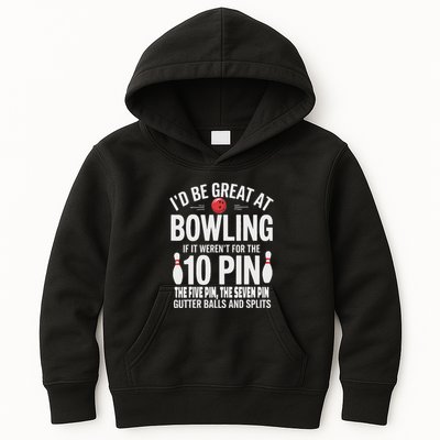 ID Be Great At Bowling If Not For Gutter Balls & Splits Kids Hoodie