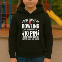 ID Be Great At Bowling If Not For Gutter Balls & Splits Kids Hoodie