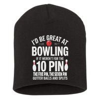ID Be Great At Bowling If Not For Gutter Balls & Splits Short Acrylic Beanie