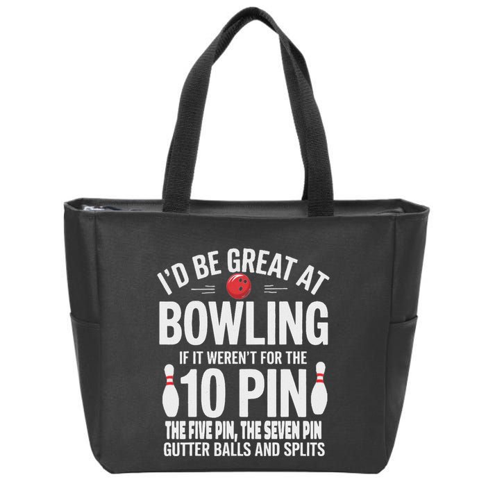 ID Be Great At Bowling If Not For Gutter Balls & Splits Zip Tote Bag