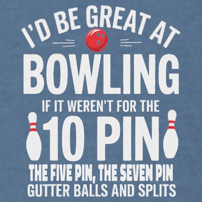 ID Be Great At Bowling If Not For Gutter Balls & Splits Garment-Dyed Sweatshirt