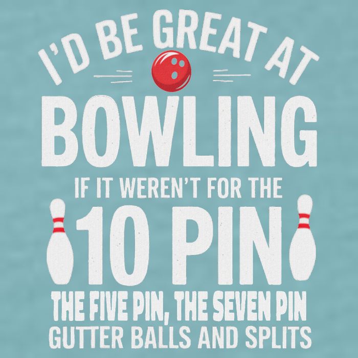 ID Be Great At Bowling If Not For Gutter Balls & Splits Sueded Cloud Jersey T-Shirt