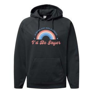 If Being Gay Was A Choice ID Be Gayer Performance Fleece Hoodie