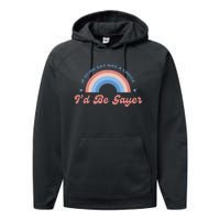 If Being Gay Was A Choice ID Be Gayer Performance Fleece Hoodie