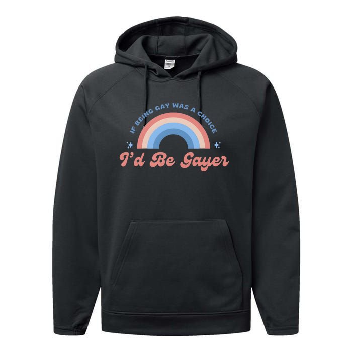 If Being Gay Was A Choice ID Be Gayer Performance Fleece Hoodie