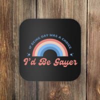 If Being Gay Was A Choice ID Be Gayer Coaster