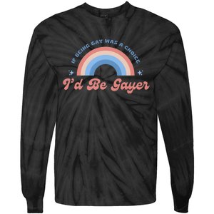 If Being Gay Was A Choice ID Be Gayer Tie-Dye Long Sleeve Shirt