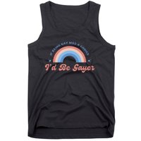 If Being Gay Was A Choice ID Be Gayer Tank Top