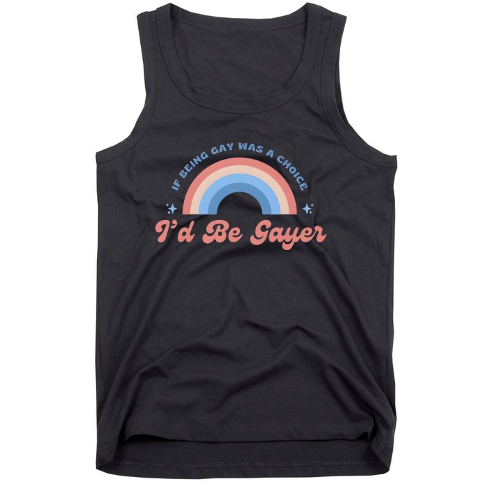 If Being Gay Was A Choice ID Be Gayer Tank Top