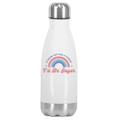 If Being Gay Was A Choice ID Be Gayer Stainless Steel Insulated Water Bottle