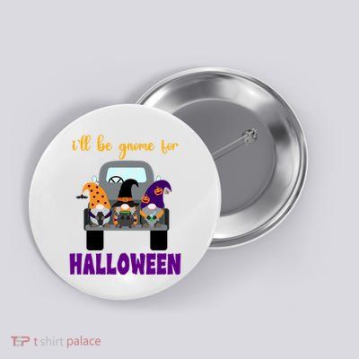 Ill Be Gnome For Halloween Cute Festive Button