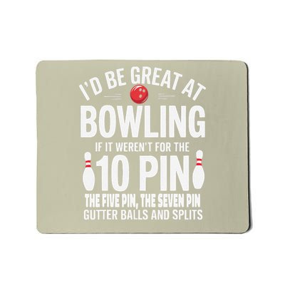 Id Be Great At Bowling If Not For Gutter Balls  Splits Mousepad